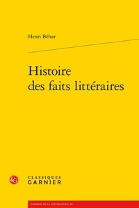Henri Béhar - Histoire des faits littéraires.