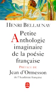 Henri Bellaunay - Petite Anthologie Imaginaire De La Poesie Francaise.