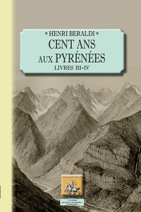 Henri Beraldi - Cent ans aux Pyrénées - Livres 1 et 2.