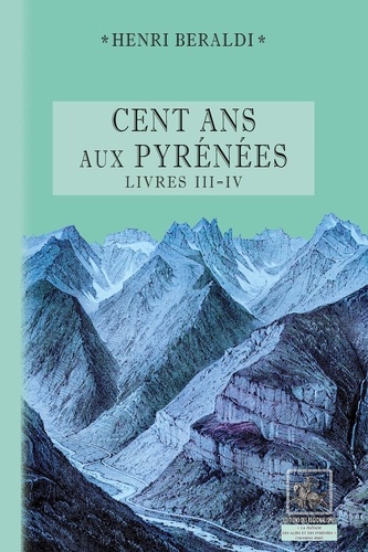 Cent ans aux Pyrénées. Livres 3 et 4