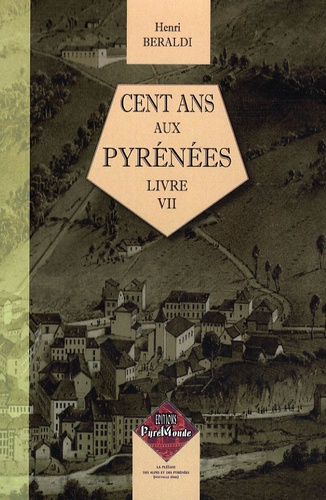Henri Beraldi - Cent ans aux Pyrénées - Livre 7.