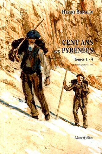 Henri Beraldi - Cent ans aux Pyrénées - Tome 1 à 4.