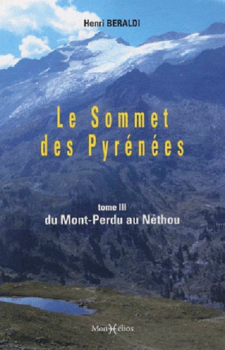 Henri Beraldi - Le Sommet des Pyrénées - Tome 3, Du Mont-Perdu au Néthou.