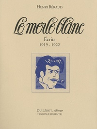 Henri Béraud - Le Merle blanc - Ecrits 1919-1922.