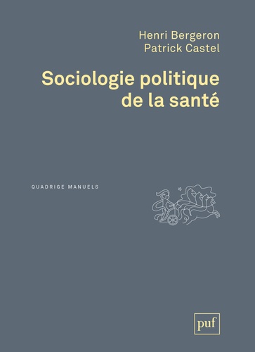 Henri Bergeron et Patrick Castel - Sociologie politique de la santé.