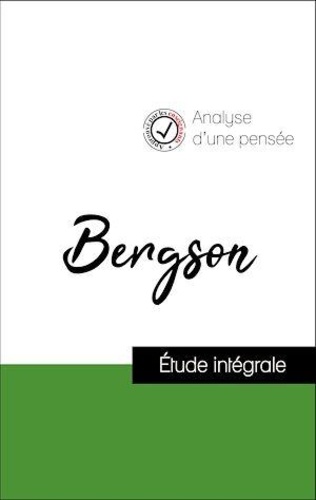Henri Bergson - Analyse d'une pensée : Henri Bergson (résumé et fiche de lecture plébiscités par les enseignants sur fichedelecture.fr).