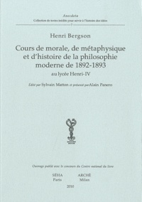 Henri Bergson - Cours de morale, de métaphysique et d'histoire de la philosophie moderne de 1892-1893 au lycée Henri-IV.