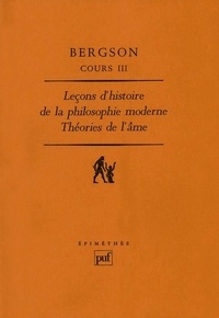 Henri Bergson - COURS. - Tome 3, Leçons d'histoire de la philosophie moderne : théorie de l'âme.