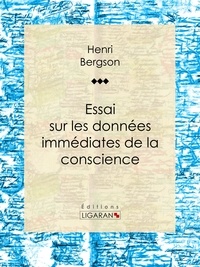  Henri Bergson et  Ligaran - Essai sur les données immédiates de la conscience.