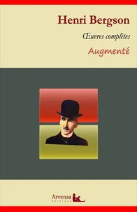 Henri Bergson : Oeuvres complètes et annexes (annotées, illustrées)
