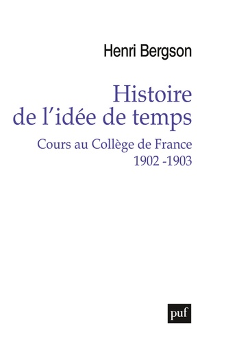 Histoire de l'idée de temps. Cours au Collège de France 1902-1903