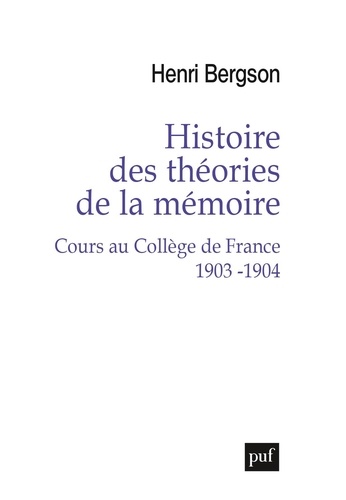 Histoire des théories de la mémoire. Cours au Collège de France 1903-1904