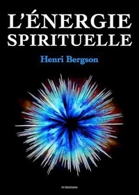 Henri Bergson - L’Énergie Spirituelle.