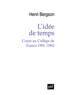 Henri Bergson - L'idée de temps - Cours au Collège de France 1901-1902.