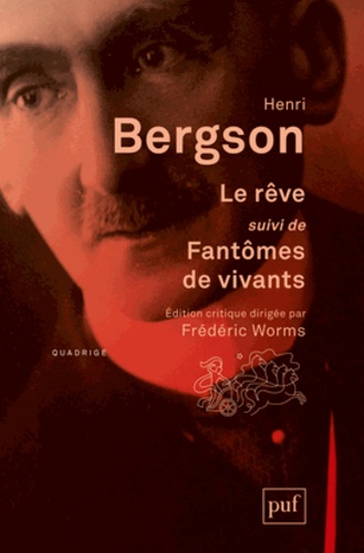 Henri Bergson - Le rêve - Suivi de Fantômes de vivants et Recherche psychique.