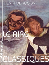 Henri Bergson - Le rire - – essai sur la signification du comique –.