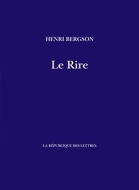 Henri Bergson - Le rire.