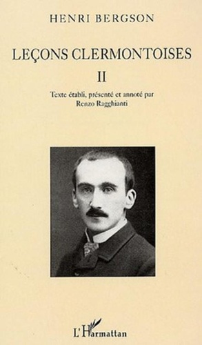 Henri Bergson - Lecons clermontoises - Tome 2.