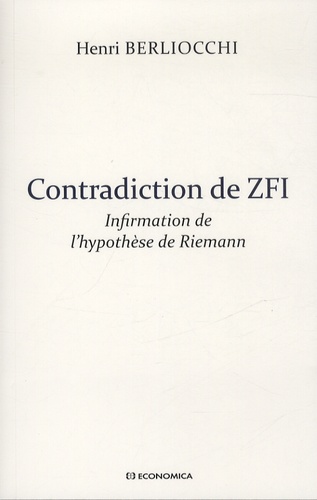 Henri Berliocchi - Contradiction de ZFI - Infirmation de l'hypothèse de Riemann.