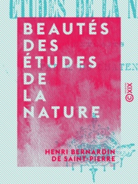 Henri Bernardin de Saint-Pierre et E. Chatenet (du) - Beautés des études de la nature.