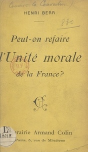 Henri Berr - Peut-on refaire l'unité morale de la France ?.
