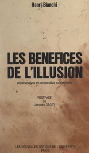 Henri Bianchi et Paul-Laurent Assoun - Les bénéfices de l'illusion - Psychanalyse et perspective existentielle.