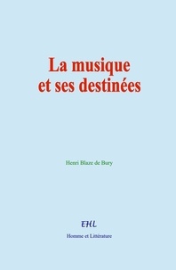 Henri Blaze de Bury - La musique et ses destinées.