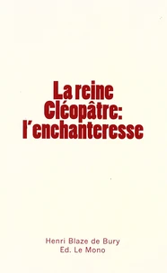La reine Cléopâtre : l'enchanteresse