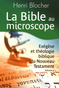 Henri Blocher - La Bible au microscope - Exégèse et théologie biblique Volume 2.
