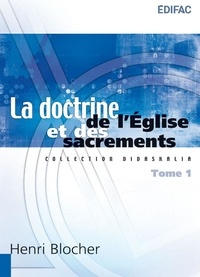 Henri Blocher - La doctrine de l'Eglise et des sacrements - Tome 1.