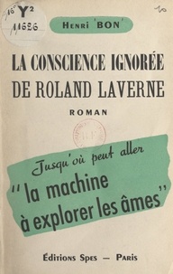Henri Bon - La conscience ignorée de Roland Laverne.
