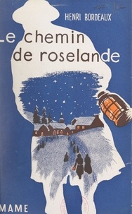 Henri Bordeaux et Roger Broders - Le chemin de Roselande.
