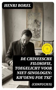 De Chineesche Filosofie, Toegelicht voor niet-Sinologen: Kh'oeng Foe Tsz' (Confucius)