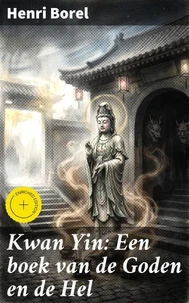 Kwan Yin: Een boek van de Goden en de Hel