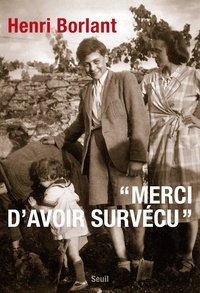 Henri Borlant - Merci d'avoir survécu.