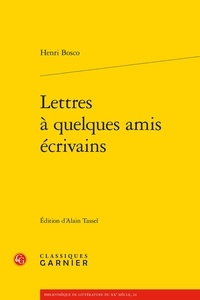 Henri Bosco - Lettres à quelques amis écrivains.