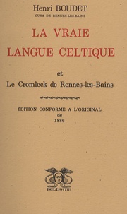 Henri Boudet - La vraie langue celtique et le Cromleck de Rennes-les-bains.