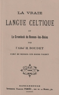 Henri Boudet - La Vraie Langue Celtique et le Cromleck de Rennes les Bains.