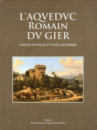 Henri Bougnol et Jean Burdy - L'aqueduc romain du Gier - Cartes postales et vues anciennes.
