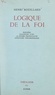 Henri Bouillard et  Faculté de Théologie S. J. de - Logique de la foi - Esquisses, dialogues avec la pensée protestante, approches philosophiques.