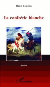 Henri Bouillon - Confrérie blanche.