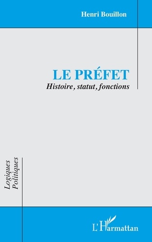 Le préfet. Histoire, statut, fonctions