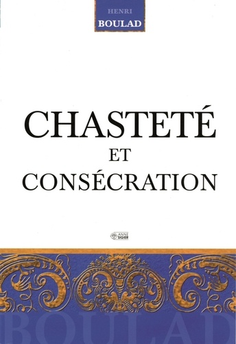 Henri Boulad - Chasteté et consécration.