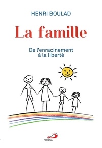 Henri Boulad - La famille - De l'enracinement à la liberté.