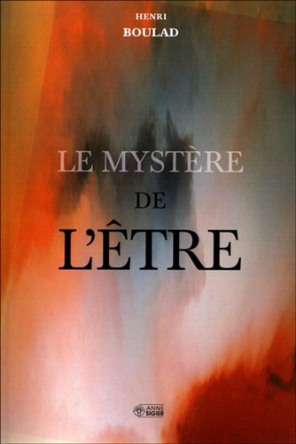 Henri Boulad - Le mystère de l'Etre.