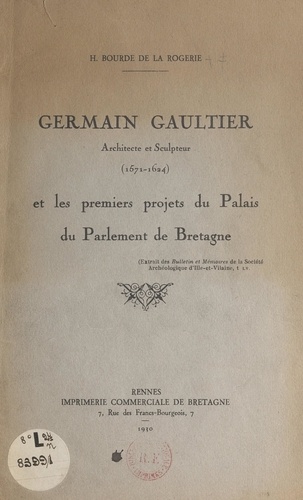 Germain Gaultier, architecte et sculpteur (1571-1624), et les premiers projets du palais du Parlement de Bretagne