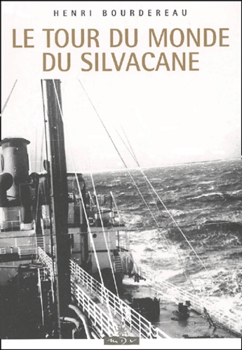 Henri Bourdereau - Le Tour Du Monde Du Silvacane.