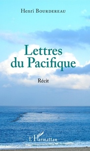 Henri Bourdereau - Lettres du Pacifique.