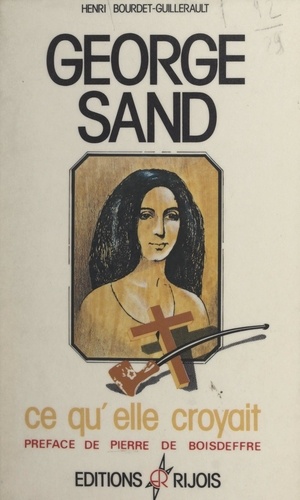 George Sand. Ce qu'elle croyait