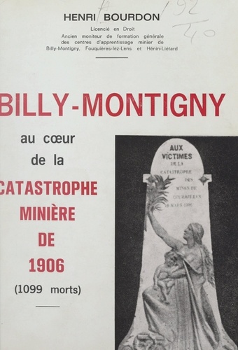 Billy-Montigny au cœur de la catastrophe minière de 1906 (1099 morts)